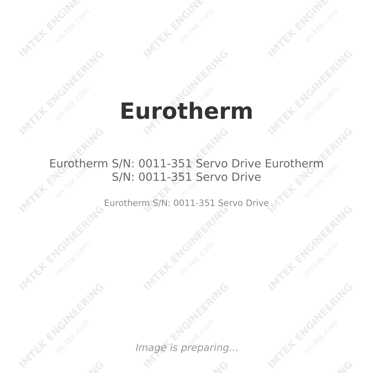  Eurotherm 0011-351 Servo Drive Eurotherm 0011-351 Servo Drive<br/><span class="text-[10px]">S/N:</span>