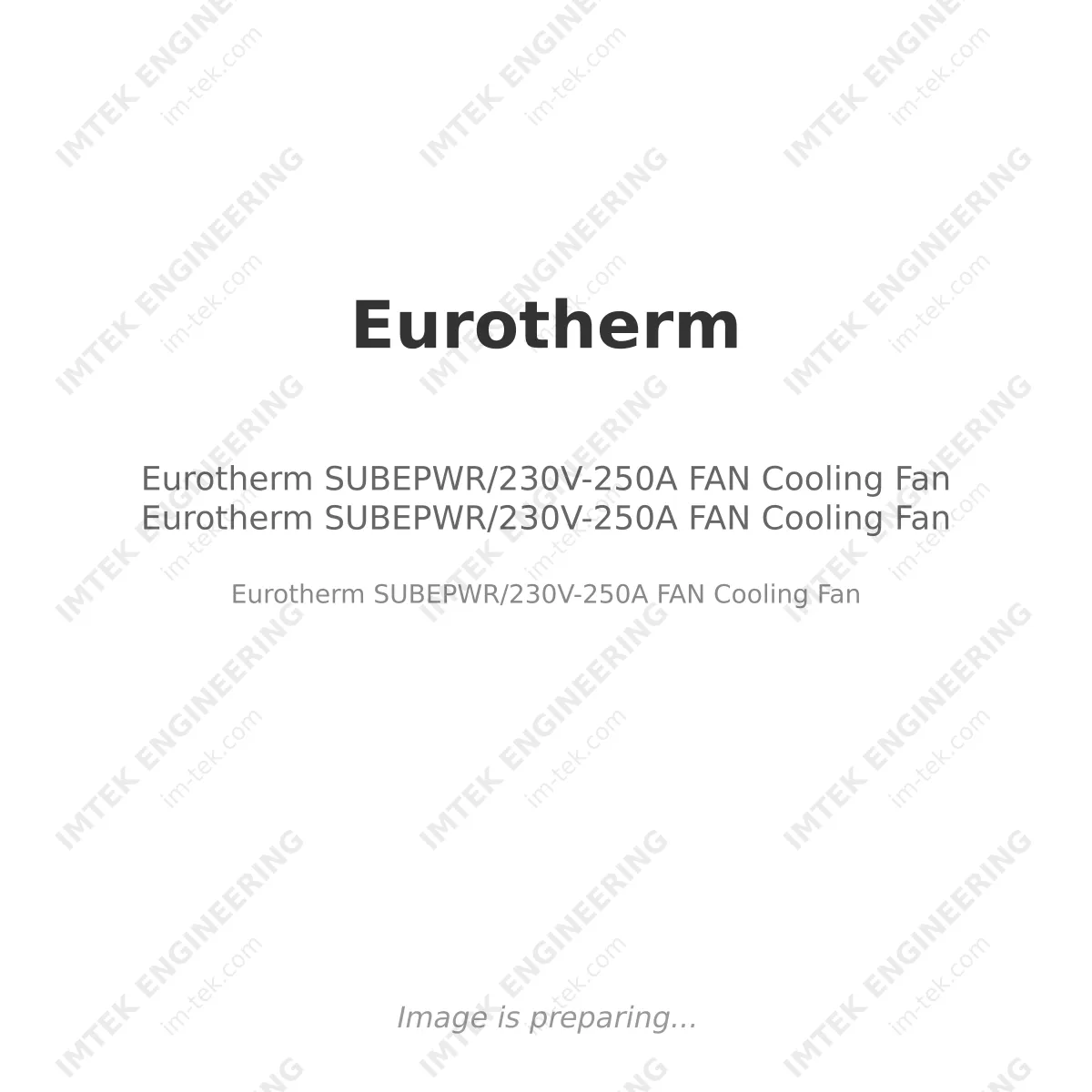  Eurotherm FAN Cooling Fan Eurotherm FAN Cooling Fan<br/><span class="text-[10px]">SUBEPWR/230V-250A</span>