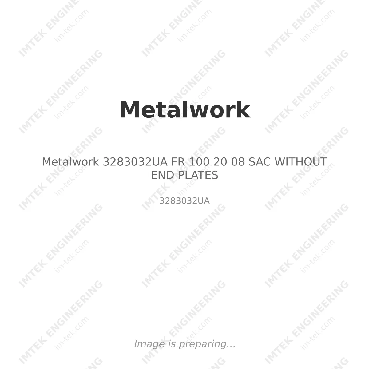 Metalwork 3283032UA	  FR 100 20 08  SAC WITHOUT END PLATES