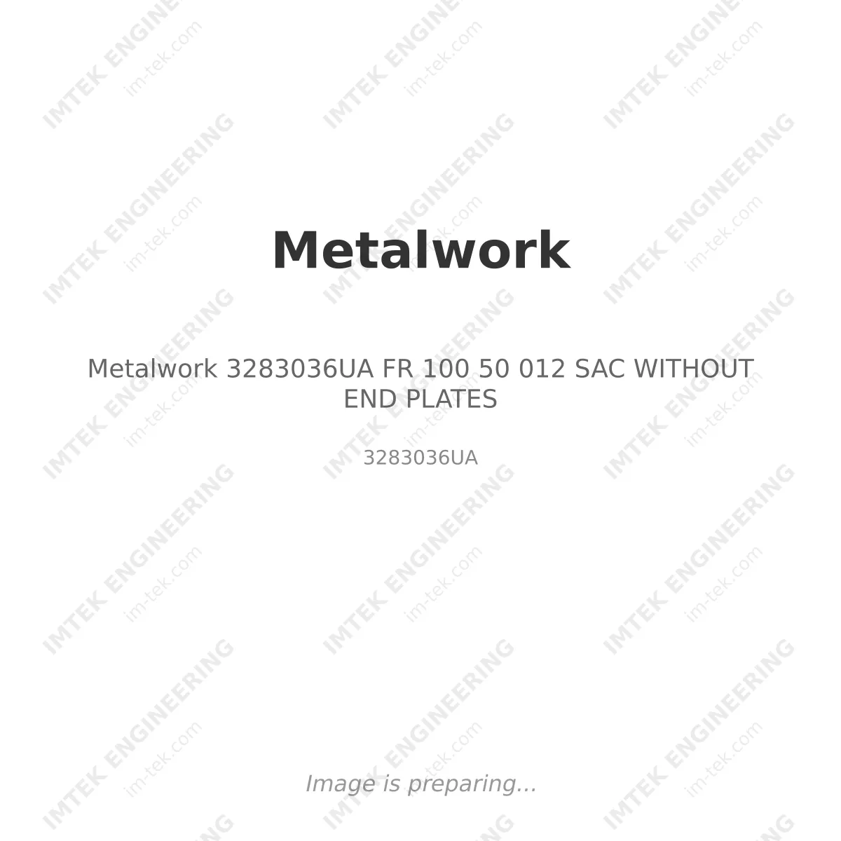 Metalwork 3283036UA	  FR 100 50 012 SAC WITHOUT END PLATES