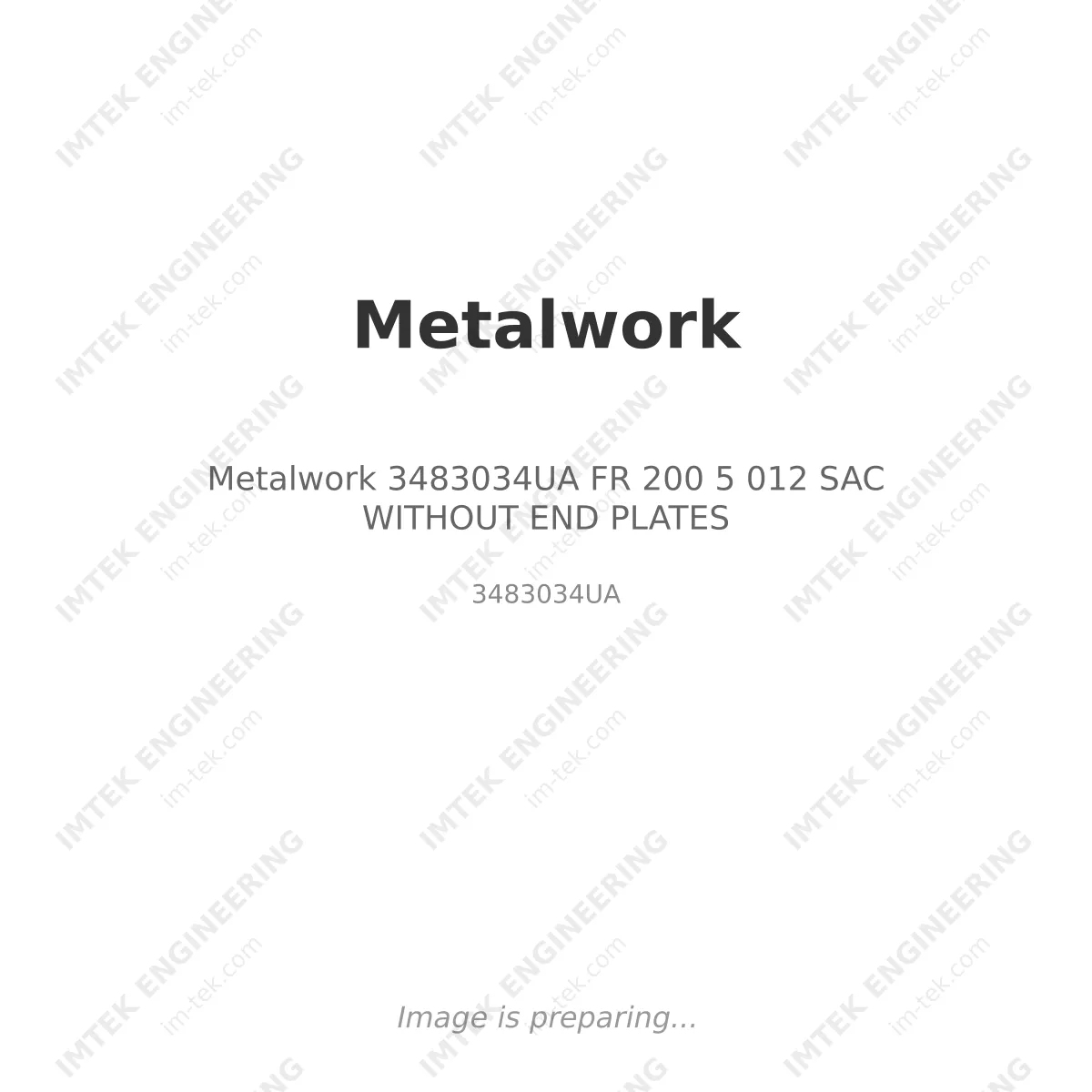 Metalwork 3483034UA      FR 200 5  012 SAC WITHOUT END PLATES
