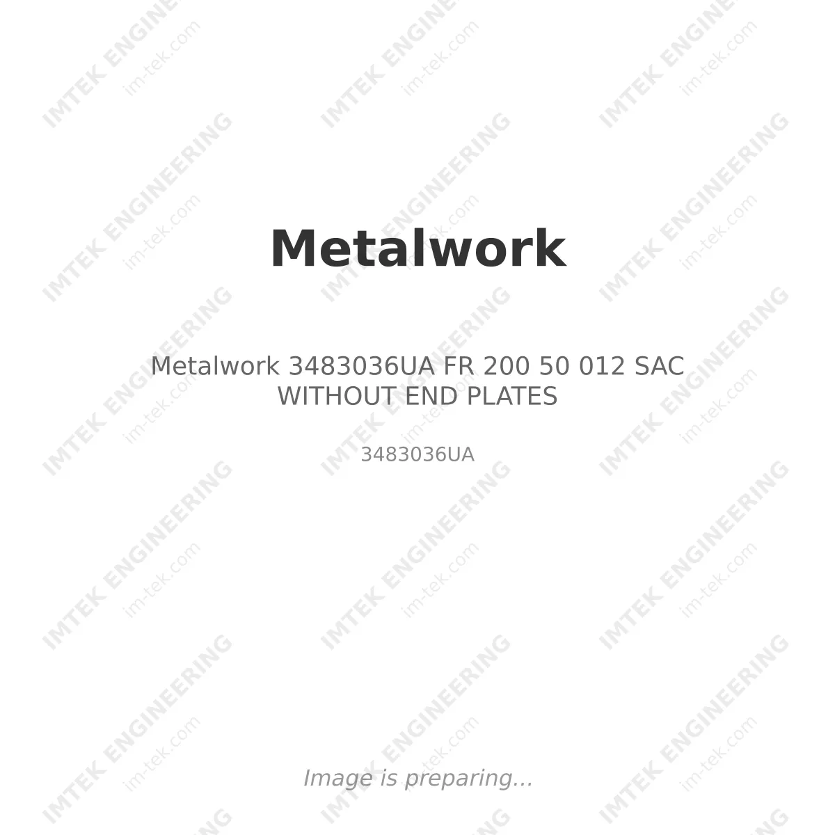 Metalwork 3483036UA      FR 200 50 012 SAC WITHOUT END PLATES