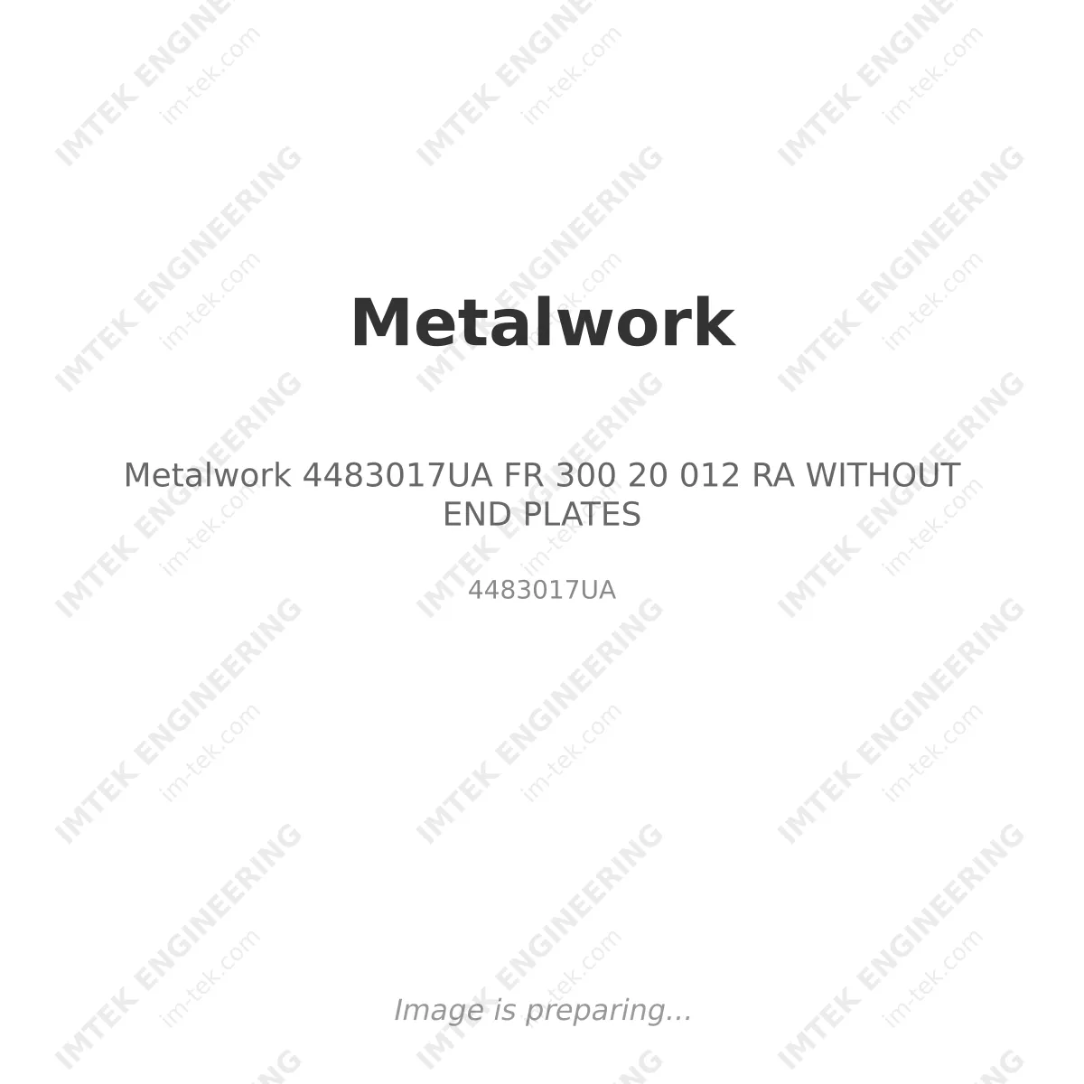 Metalwork 4483017UA	  FR 300 20 012 RA WITHOUT END PLATES