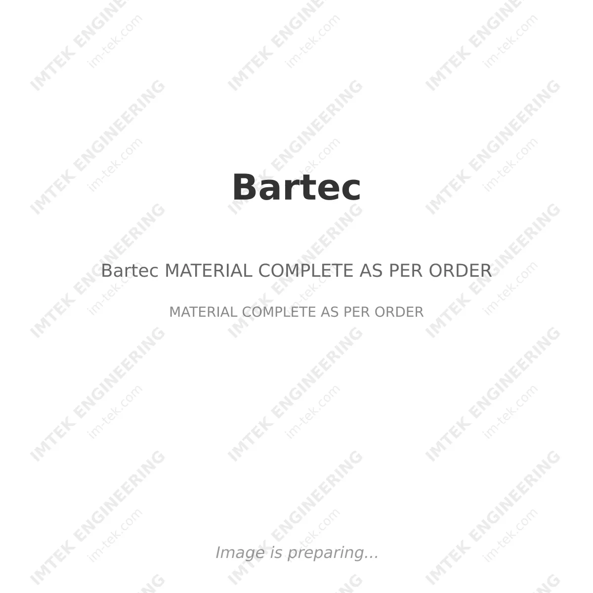 Bartec Bartec MATERIAL COMPLETE AS PER ORDER - MATERIAL COMPLETE AS PER ORDER