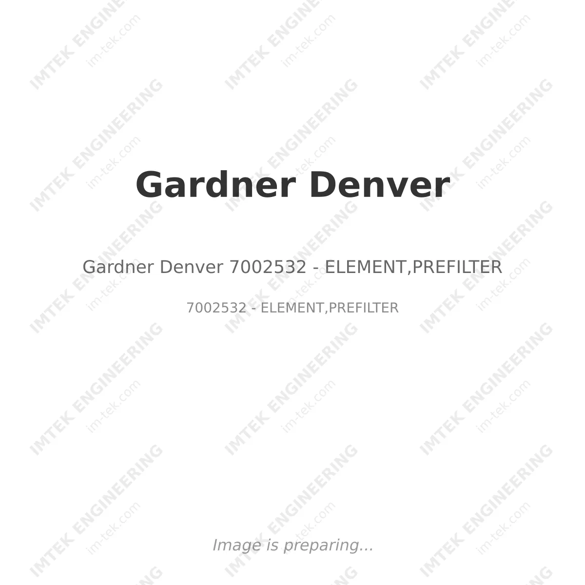 Gardner Denver Gardner Denver 7002532 - ELEMENT,PREFILTER - 7002532 - ELEMENT,PREFILTER