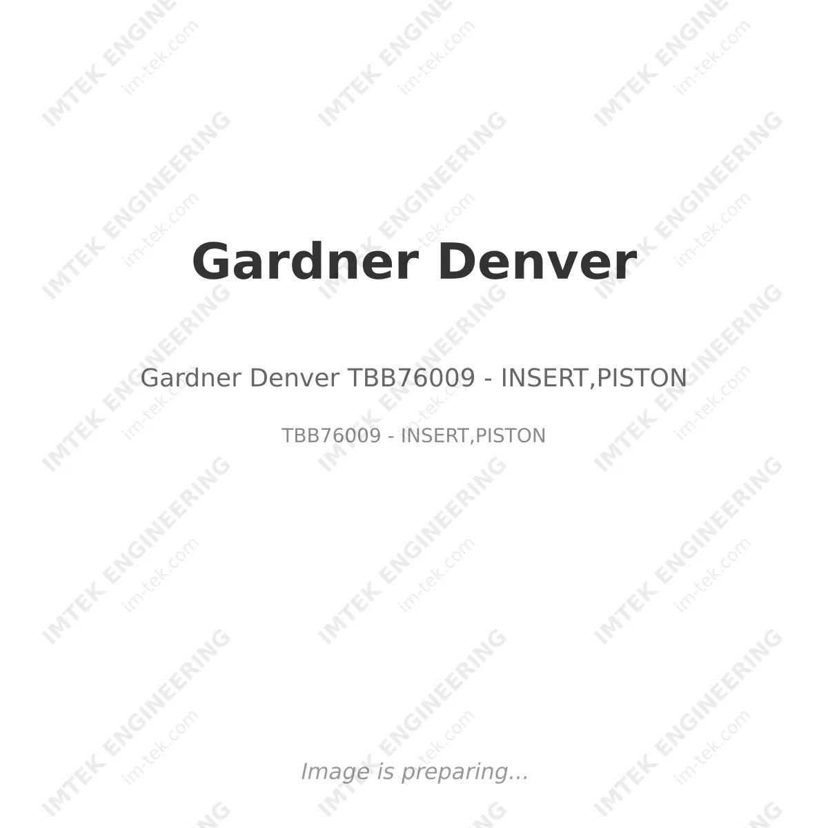 Gardner Denver Gardner Denver TBB76009 - INSERT,PISTON - TBB76009 - INSERT,PISTON