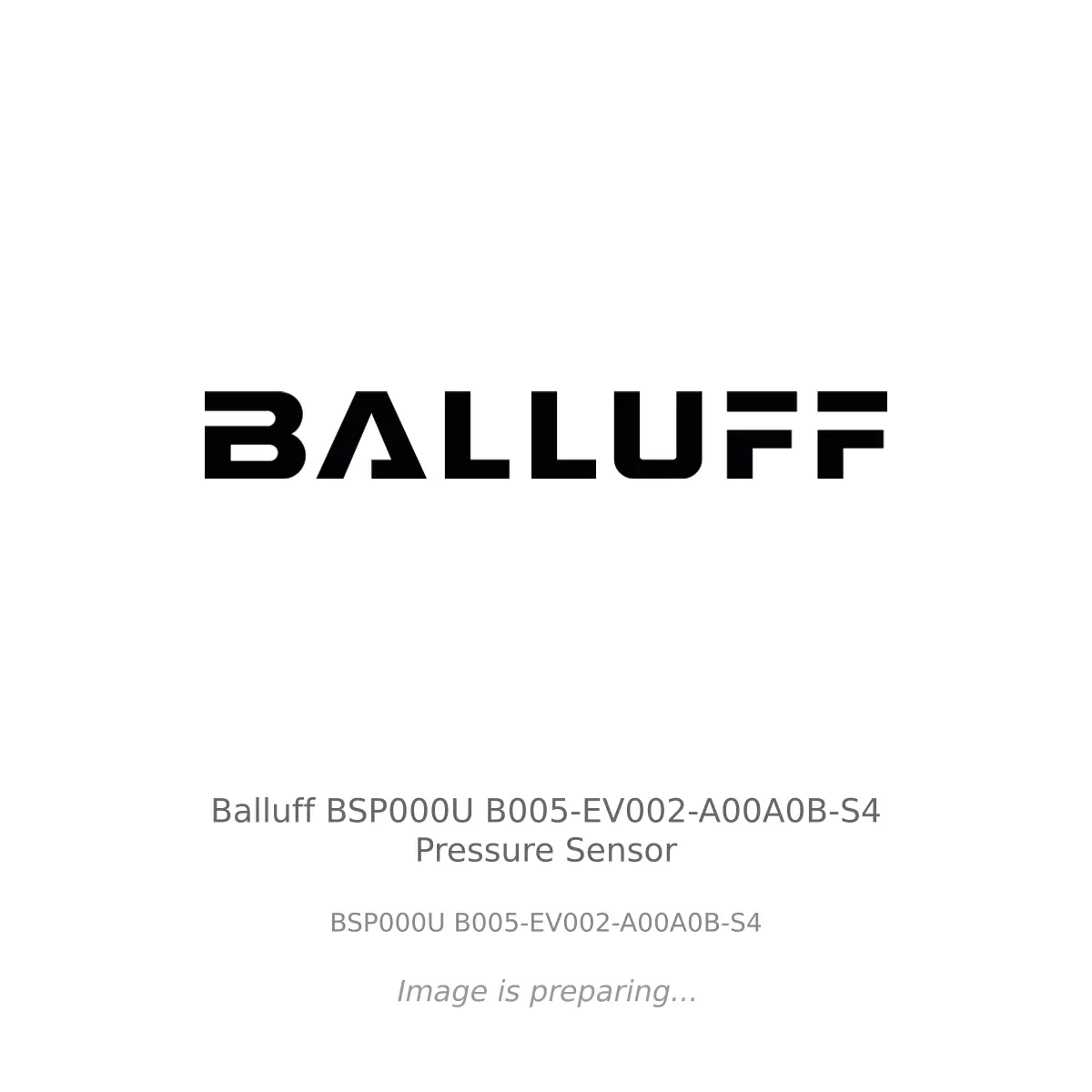 Balluff - Balluff BSP000U B005-EV002-A00A0B-S4 Pressure Sensor Balluff Balluff BSP000U B005-EV002-A00A0B-S4 Pressure Sensor - BSP000U B005-EV002-A00A0B-S4