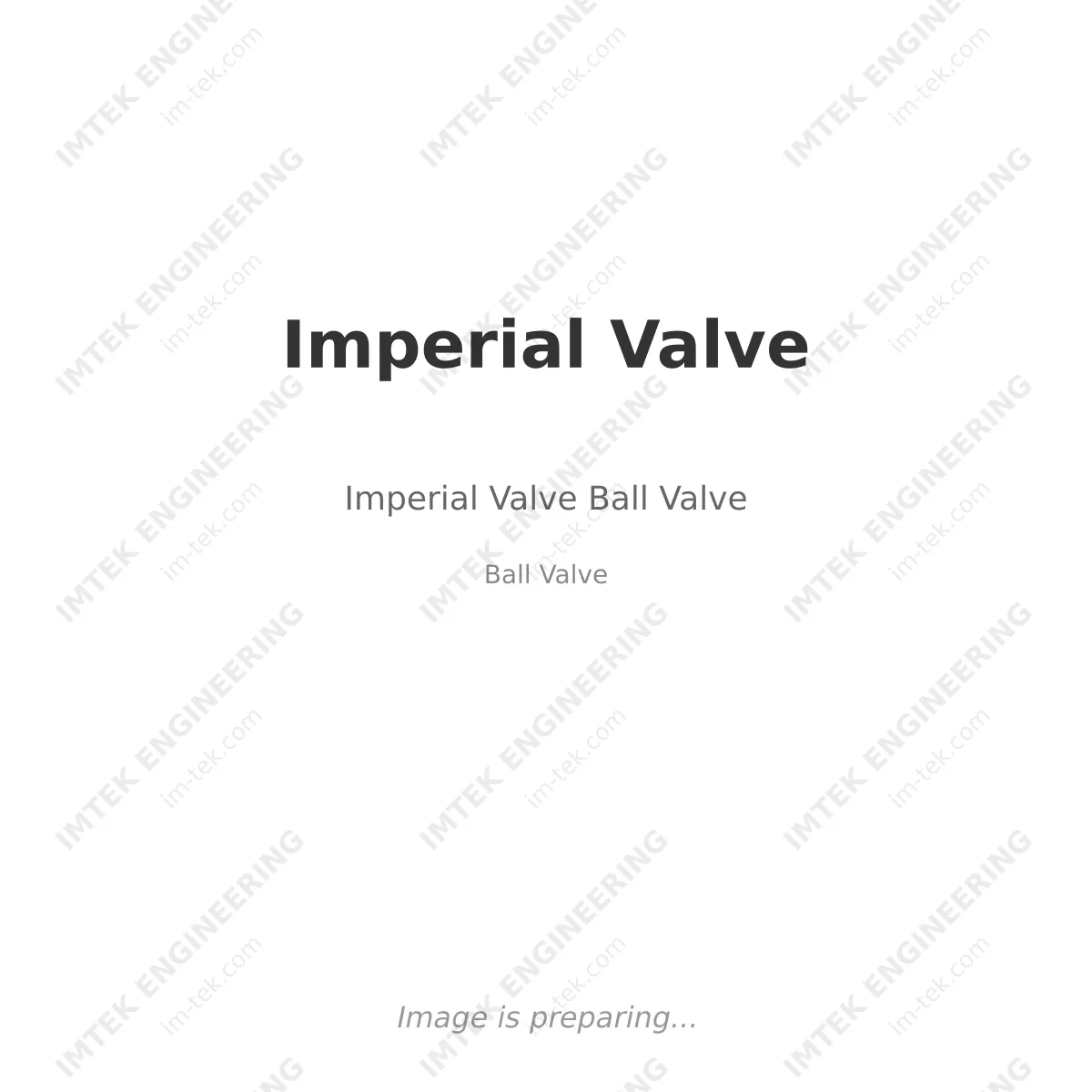 Imperial Valve Imperial Valve Ball Valve - Ball Valve