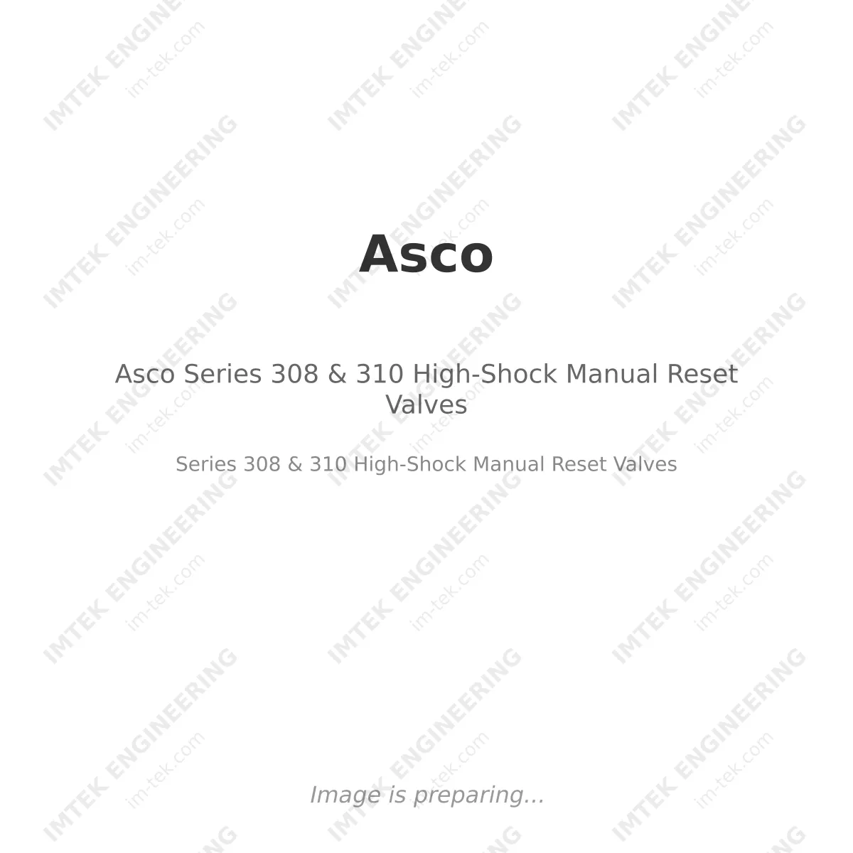 Asco Asco Series 308 & 310 High-Shock Manual Reset Valves - Series 308 & 310 High-Shock Manual Reset Valves