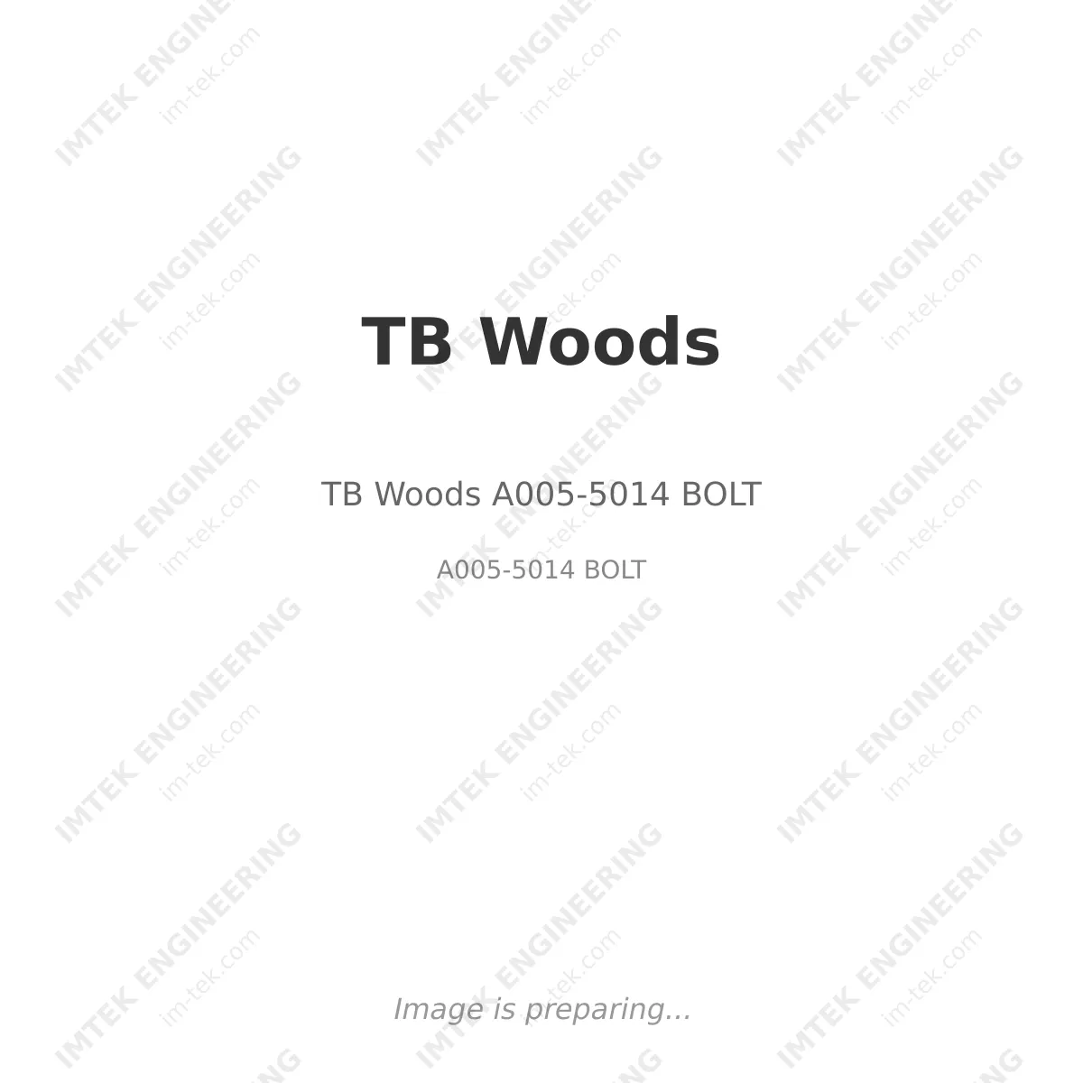 TB Woods TB Woods A005-5014 BOLT - A005-5014 BOLT